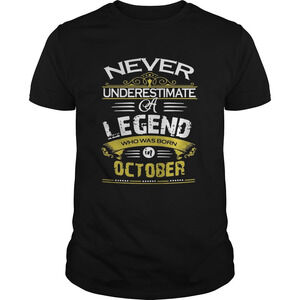 Never Underestimate A Legend Who Was Born October Shirt